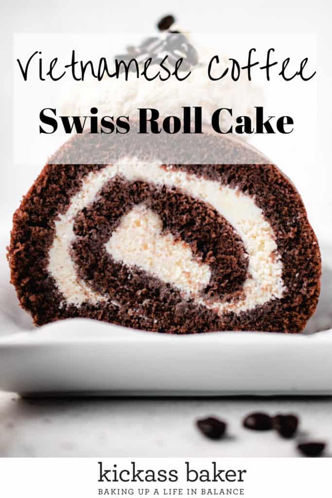 Vietnamese Coffee Swiss Roll Cake | kickassbaker.com pin for Pinterest with text overlay